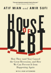 House of Debt - How They (and You) Caused the Great Recession, and How We Can Prevent It from Happening Again - Atif Mian, Amir Sufi (2015)