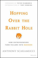 Hopping Over the Rabbit Hole - How Entrepreneurs Turn Failure into Success - Anthony Scaramucci (2016)