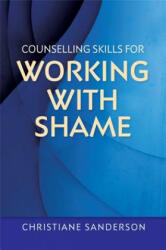 Counselling Skills for Working with Shame - Christiane Sanderson (2015)