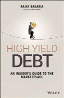 High Yield Debt: An Insider's Guide to the Marketplace (2016)