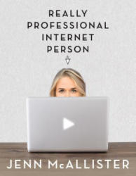 JennXPenn: Really Professional Internet Person - Jenn Mcallister (2015)