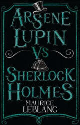Arsene Lupin vs Sherlock Holmes - Maurice Leblanc (2015)