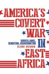 America's Covert War in East Africa - Clara Usiskin (2017)