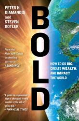 Bold: How to Go Big Create Wealth and Impact the World (2016)