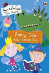 Ben and Holly's Little Kingdom: Fairy Tale Sticker Activity Book - Mary Archer (2015)