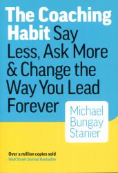 The Coaching Habit - Michael Bungay Stanier (2016)