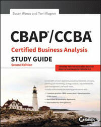 CBAP / CCBA Certified Business Analysis Study Guide, Second Edition - Susan A. Weese, Terri Wagner (2017)