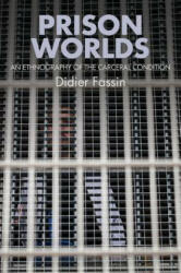 Prison Worlds: An Ethnography of the Carceral Condition (2016)
