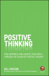 Positive Thinking - Find Happiness and Achieve Your Goals Through the Power of Positive Thought - Gill Hasson (2016)