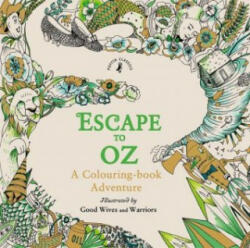 Escape to Oz: A Colouring Book Adventure - Good Wives and Warriors (2016)
