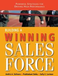 Building a Winning Sales Force: Powerful Strategies for Driving High Performance (2009)