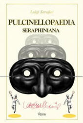 Pulcinellopaedia Seraphiniana - Luigi Serafini (2016)