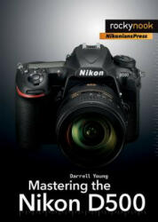 Mastering the Nikon D500 - Darrell Young (2016)
