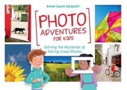 Photo Adventures for Kids - Anne-Laure Jacquart (2016)