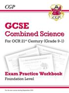 Grade 9-1 GCSE Combined Science: OCR 21st Century Exam Practice Workbook - Foundation (2016)