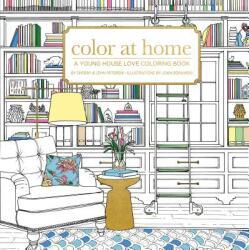 Color at Home: A Young House Love Coloring Book - Sherry Petersik, John Petersik, Joan Borawski (2016)