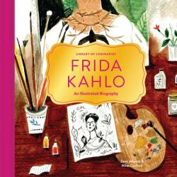 Library of Luminaries: Frida Kahlo: An Illustrated Biography - Zena Alkayat, Nina Cosford (2016)