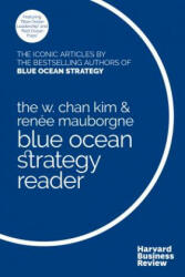 W. Chan Kim and Renee Mauborgne Blue Ocean Strategy Reader - W. Chan Kim, Renee a. Mauborgne (2017)