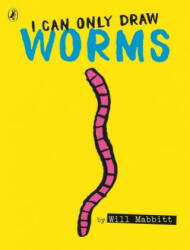 I Can Only Draw Worms - Will Mabbitt (2017)