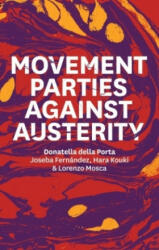 Movement Parties Against Austerity - Donatella Della Porta, Hara Kouki, Lorenzo Mosca, Joseba Fernandez (2017)