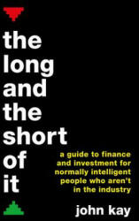 Long and the Short of It - A guide to finance and investment for normally intelligent people who aren't in the industry (2016)