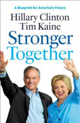 Stronger Together - Hillary Rodham Clinton, Tim Kaine (2016)