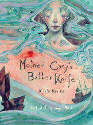 Mother Cary's Butter Knife - Nicola Davies (2016)