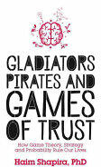 Gladiators, Pirates and Games of Trust - Haim Shapira (2017)