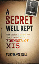 A Secret Well Kept: The Untold Story of Sir Vernon Kell Founder of Mi5 (2017)