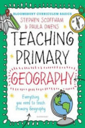 Bloomsbury Curriculum Basics: Teaching Primary Geography - Stephen Scoffham (2017)