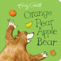 Orange Pear Apple Bear - Emily Gravett (2017)