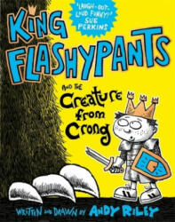 King Flashypants and the Creature From Crong - Andy Riley (2017)