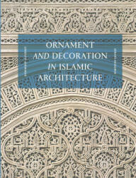 Ornament and Decoration in Islamic Architecture - DOMINIQUE CLEVENOT (2017)