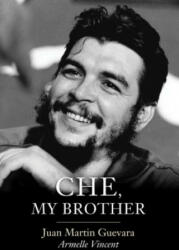 Che, My Brother - Juan Martin Guevara, Armelle Vincent (2017)