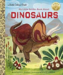 My Little Golden Book About Dinosaurs - Dennis Shealy, Steph Laberis (2017)