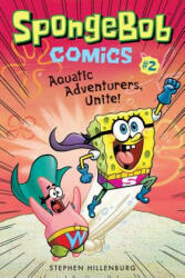 SpongeBob Comics: Book 2: Aquatic Adventurers, Unite! - Stephen Hillenburg (2017)
