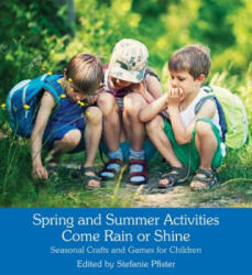 Spring and Summer Activities Come Rain or Shine - Stefanie Pfister (2017)