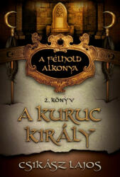A kuruc király /A félhold alkonya 2 (ISBN: 9789634264248)