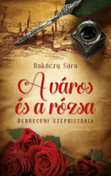 A város és a rózsa (ISBN: 9789634264170)