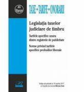Legislatia taxelor judiciare de timbru Act. 19 aprilie 2017 (ISBN: 9786068794310)