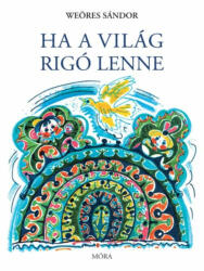 Ha a világ rigó lenne (ISBN: 9789634156994)