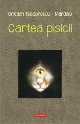 Cartea pisicii - Cristian Teodorescu, Octavian Mardale (ISBN: 9789734668236)