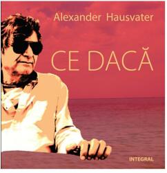Ce daca - Alexander Hausvater (ISBN: 9786068782881)