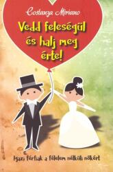 COSTANZA, MIRIANO: VEDD FELESÉGÜL ÉS HALJ MEG ÉRTE! (ISBN: 9789632776859)