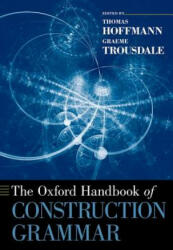 Oxford Handbook of Construction Grammar - Thomas Hoffmann, Graeme Trousdale (ISBN: 9780190463212)