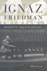 Ignaz Friedman - Allan Evans (ISBN: 9780253353108)