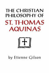 Christian Philosophy of St. Thomas Aquinas - Étienne Gilson (ISBN: 9780268008017)