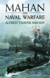 Mahan on Naval Warfare - Mahan, Alfred Thayer (ISBN: 9780486407296)