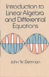 Introduction to Linear Algebra and Differential Equations - John W. Dettman (ISBN: 9780486651910)