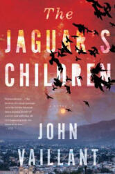 Jaguar's Children - John Vaillant (ISBN: 9780544570221)